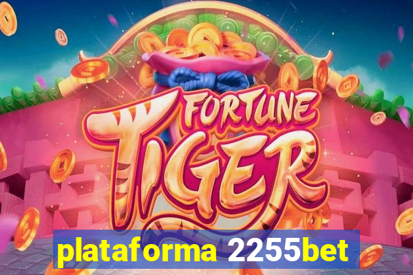 plataforma 2255bet